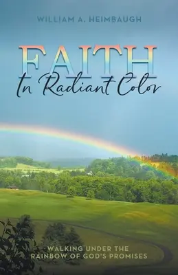 Fede a colori: camminare sotto l'arcobaleno delle promesse di Dio - Faith in Radiant Color: Walking under the Rainbow of God's Promises