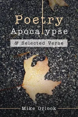 Poesia Apocalisse: e versi selezionati - Poetry Apocalypse: & Selected Verse