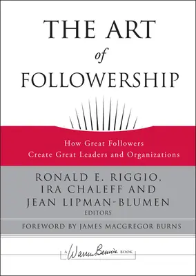 L'arte di seguire: Come i grandi seguaci creano grandi leader e organizzazioni - The Art of Followership: How Great Followers Create Great Leaders and Organizations