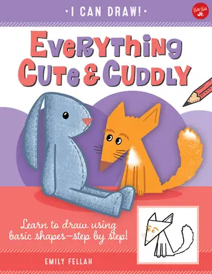 Tutto ciò che è carino e coccoloso, 4: Impara a disegnare usando le forme di base - passo dopo passo! - Everything Cute & Cuddly, 4: Learn to Draw Using Basic Shapes--Step by Step!