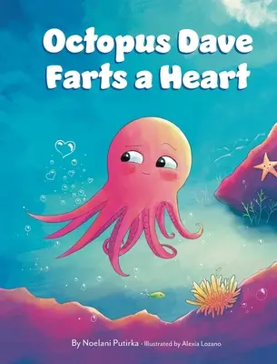 Il polpo Dave scoreggia un cuore: Un libro per bambini sull'empatia e l'accettazione delle differenze - Octopus Dave Farts a Heart: A Children's Book About Empathy and Embracing Differences