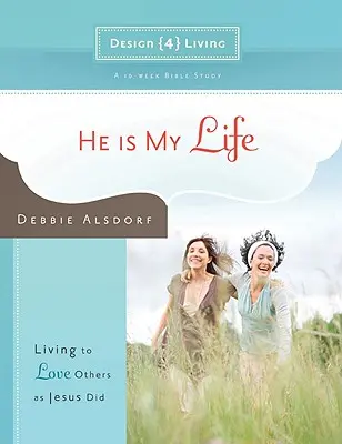 Lui è la mia vita: Vivere per amare gli altri come ha fatto Gesù - He Is My Life: Living to Love Others as Jesus Did