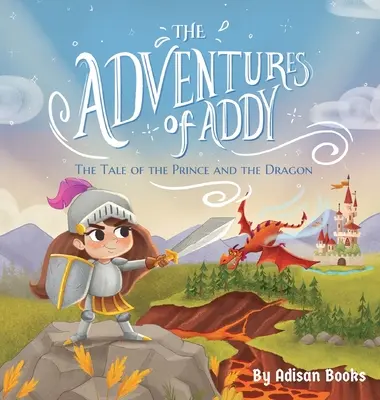 Le avventure di Addy: La storia del principe e del drago - The Adventures of Addy: The Tale of the Prince and the Dragon