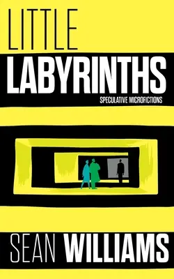 Piccoli Labirinti: Microfiction speculative - Little Labyrinths: Speculative Microfictions