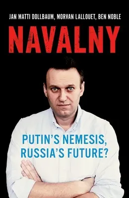 Navalny: Nemesi di Putin, futuro della Russia? - Navalny: Putin's Nemesis, Russia's Future?