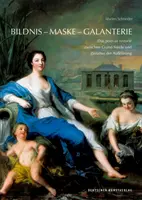 Bildnis - Maske - Galanterie - Das portrait historie zwischen Grand Siecle und Zeitalter der Aufklarung (Il ritratto storico tra il Grande Secolo e l'inizio della guerra) - Bildnis - Maske - Galanterie - Das portrait historie zwischen Grand Siecle und Zeitalter der Aufklarung