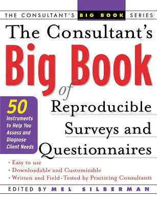 Il grande libro dei sondaggi e dei questionari riproducibili del consulente: 50 strumenti per aiutarvi a valutare e diagnosticare i bisogni dei clienti - The Consultant's Big Book of Reproducible Surveys and Questionnaires: 50 Instruments to Help You Assess and Diagnose Client Needs