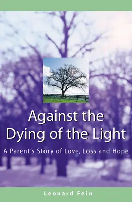 Contro il tramonto della luce: La storia di un genitore tra amore, perdita e speranza - Against the Dying of the Light: A Parent's Story of Love, Loss and Hope