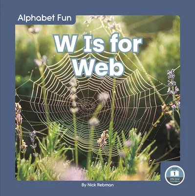 W sta per Web - W Is for Web