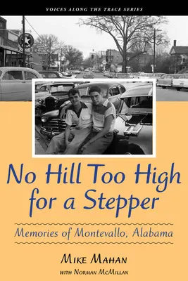 Nessuna collina è troppo alta per uno scalatore: Ricordi di Montevallo, Alabama - No Hill Too High for a Stepper: Memories of Montevallo, Alabama