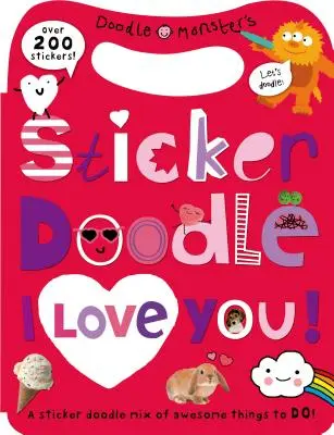 Sticker Doodle I Love You: Cose fantastiche da fare, con oltre 200 adesivi [Con adesivi]. - Sticker Doodle I Love You: Awesome Things to Do, with Over 200 Stickers [With Sticker(s)]