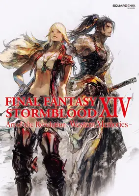 Final Fantasy XIV: Stormblood -- L'arte della rivoluzione -Memorie occidentali- - Final Fantasy XIV: Stormblood -- The Art of the Revolution -Western Memories-