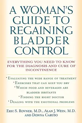 Guida per la donna al recupero del controllo della vescica: Tutto quello che c'è da sapere per la diagnosi e la cura dell'incontinenza - A Woman's Guide to Regaining Bladder Control: Everything You Need to Know for the Diagnosis and Cure of Incontinence