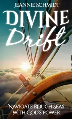 La deriva divina: navigare in mari agitati con la forza di Dio - Divine Drift; Navigate Rough Seas With God's Power
