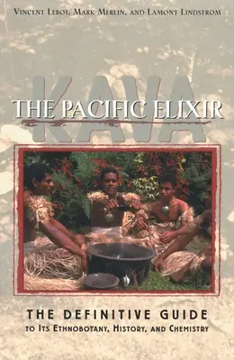 Kava: L'elisir del Pacifico: La guida definitiva alla sua etnobotanica, storia e chimica - Kava: The Pacific Elixir: The Definitive Guide to Its Ethnobotany, History, and Chemistry