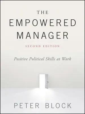 Il manager con poteri: Competenze politiche positive sul lavoro - The Empowered Manager: Positive Political Skills at Work