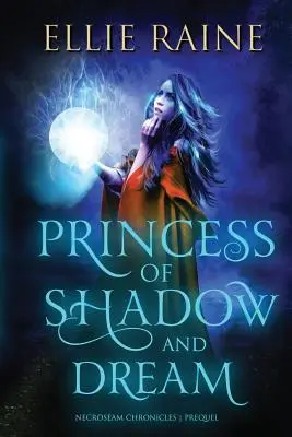 Principessa dell'Ombra e del Sogno: Prequel delle Cronache del NecroSeam - Princess of Shadow and Dream: NecroSeam Chronicles Prequel