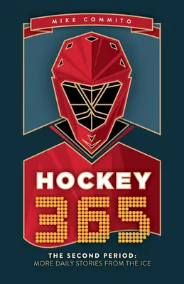 Hockey 365, il secondo periodo: Altre storie quotidiane dal ghiaccio - Hockey 365, the Second Period: More Daily Stories from the Ice