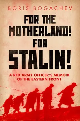Per la Madrepatria! Per Stalin! Memorie di un ufficiale dell'Armata Rossa sul fronte orientale - For the Motherland! for Stalin!: A Red Army Officer's Memoir of the Eastern Front