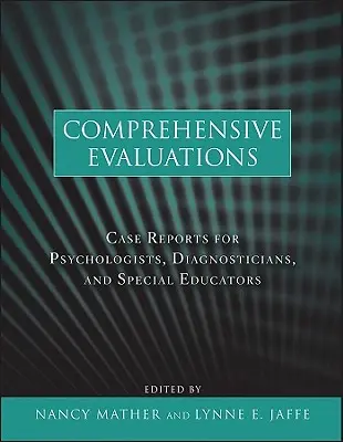 Valutazioni complete: Casi di studio per psicologi, diagnostici ed educatori speciali - Comprehensive Evaluations: Case Reports for Psychologists, Diagnosticians, and Special Educators