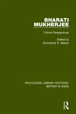 Bharati Mukherjee: Prospettive critiche - Bharati Mukherjee: Critical Perspectives