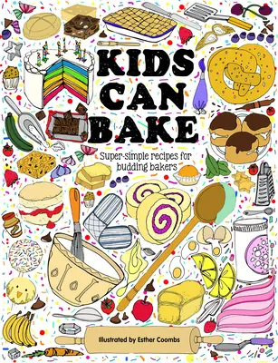 I bambini possono cucinare: Ricette per panettieri in erba - Kids Can Bake: Recipes for Budding Bakers