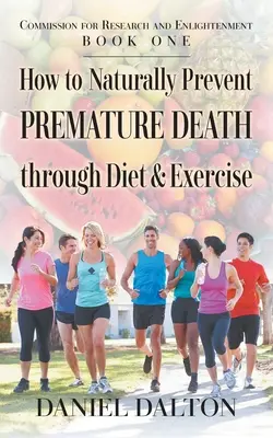 Come prevenire naturalmente la morte prematura attraverso la dieta e l'esercizio fisico - How to Naturally Prevent Premature Death through Diet & Exercise