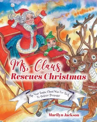 La signora Claus salva il Natale: L'anno in cui Babbo Natale era troppo malato per consegnare i regali! - Ms. Claus Rescues Christmas: The Year Santa Claus Was Too Sick To Deliver Presents!