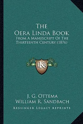 Il libro di Oera Linda: Da un manoscritto del tredicesimo secolo (1876) - The Oera Linda Book: From A Manuscript Of The Thirteenth Century (1876)