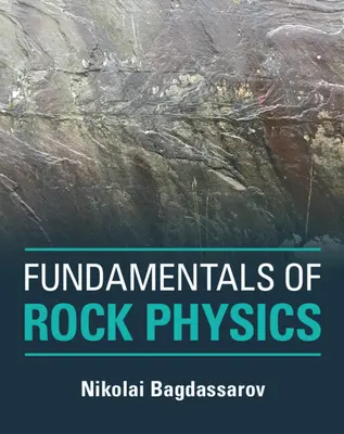 Fondamenti di fisica delle rocce (Bagdassarov Nikolai (Goethe-Universitat Frankfurt Am Main)) - Fundamentals of Rock Physics (Bagdassarov Nikolai (Goethe-Universitat Frankfurt Am Main))