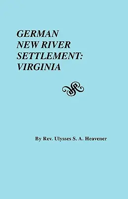 Insediamento tedesco del New River: Virginia - German New River Settlement: Virginia