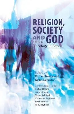 Religione, società e Dio: Teologia pubblica in azione - Religion, Society and God: Publoic Theology in Action