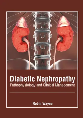 Nefropatia diabetica: Fisiopatologia e gestione clinica - Diabetic Nephropathy: Pathophysiology and Clinical Management