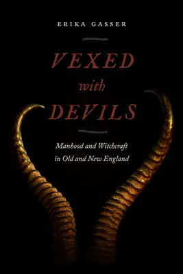 Vexed with Devils: umanità e stregoneria nella vecchia e nella nuova Inghilterra - Vexed with Devils: Manhood and Witchcraft in Old and New England