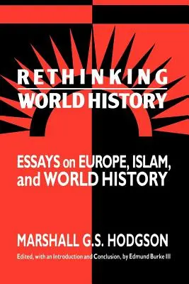 Ripensare la storia del mondo: Saggi su Europa, Islam e storia mondiale - Rethinking World History: Essays on Europe, Islam and World History