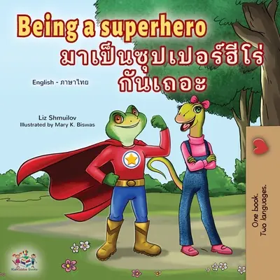 Essere un supereroe (Libro per bambini in inglese tailandese) - Being a Superhero (English Thai Children's Book)