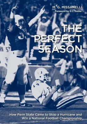 La stagione perfetta: come la Penn State è riuscita a fermare un uragano e a vincere il campionato nazionale di football americano - The Perfect Season: How Penn State Came to Stop a Hurricane and Win a National Football Championship