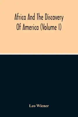 L'Africa e la scoperta dell'America (Volume I) - Africa And The Discovery Of America (Volume I)
