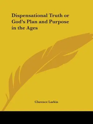 La verità dispensazionale o il piano e lo scopo di Dio nei secoli - Dispensational Truth or God's Plan and Purpose in the Ages