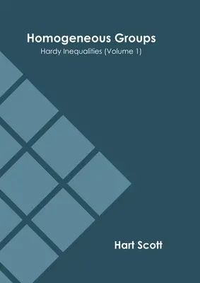 Gruppi omogenei: Disuguaglianze di Hardy (Volume 1) - Homogeneous Groups: Hardy Inequalities (Volume 1)