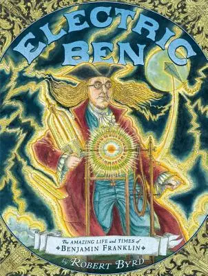 Ben elettrico: L'incredibile vita e i tempi di Benjamin Franklin - Electric Ben: The Amazing Life and Times of Benjamin Franklin