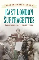 Voci dalla storia: Le Suffragette di East London - Voices from History: East London Suffragettes