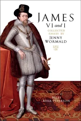 Giacomo VI e io: Saggi raccolti di Jenny Wormald - James VI and I: Collected Essays by Jenny Wormald