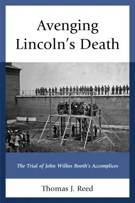 Vendicare la morte di Lincoln: Il processo ai complici di John Wilkes Booth - Avenging Lincoln's Death: The Trial of John Wilkes Booth's Accomplices