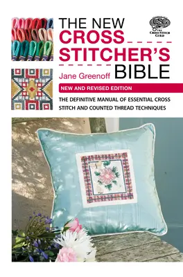 La Nuova Bibbia del Cross Stitcher: Il manuale definitivo delle tecniche essenziali del punto croce e del filo contato - The New Cross Stitcher's Bible: The Definitive Manual of Essential Cross Stitch and Counted Thread Techniques