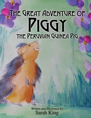Le grandi avventure di Piggy, il porcellino d'India peruviano - The Great Adventures of Piggy the Peruvian Guinea Pig