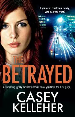 Il tradito: Un thriller scioccante e grintoso che vi catturerà fin dalla prima pagina - The Betrayed: A shocking, gritty thriller that will hook you from the first page