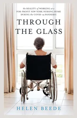 Attraverso il vetro: La realtà del lavoro in una casa di cura a scopo di lucro di New York durante la pandemia di COVID-19 - Through the Glass: The Reality of Working at a For-Profit New York Nursing Home During the COVID-19 Pandemic