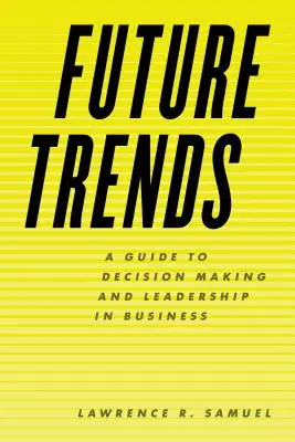 Tendenze future: Guida al processo decisionale e alla leadership negli affari - Future Trends: A Guide to Decision Making and Leadership in Business