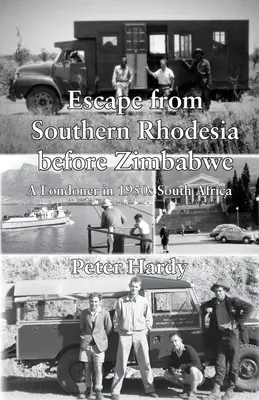 Fuga dalla Rhodesia meridionale prima dello Zimbabwe: un londinese nel Sudafrica degli anni Cinquanta - Escape from Southern Rhodesia before Zimbabwe: A Londoner in 1950s South Africa